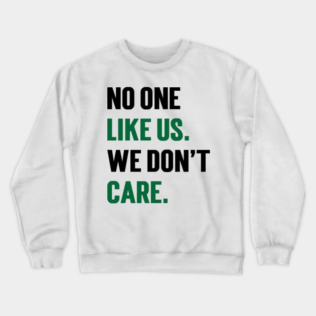 No One Like Us We Don't Care v4 Crewneck Sweatshirt by Emma